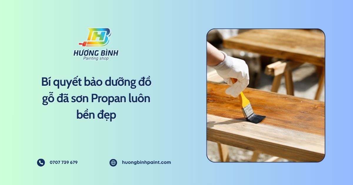 Bí quyết bảo dưỡng đồ gỗ đã sơn Propan luôn bền đẹp
