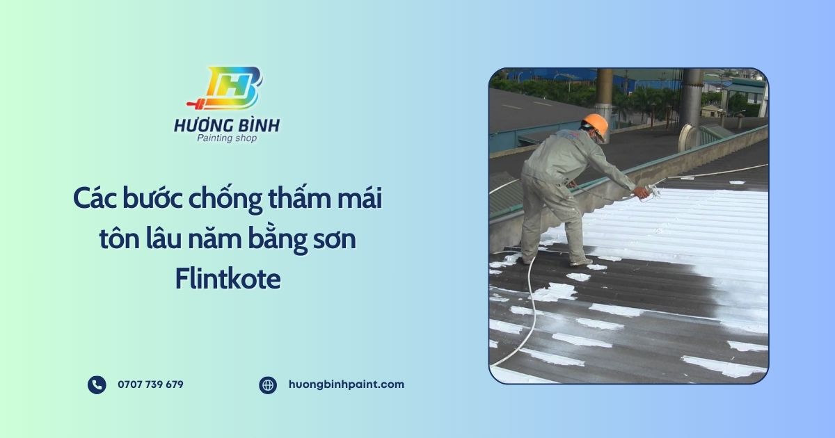 Các bước chống thấm mái tôn lâu năm bằng sơn Flintkote