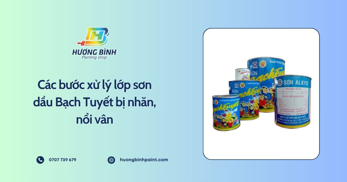Các bước xử lý lớp sơn dầu Bạch Tuyết bị nhăn, nổi vân