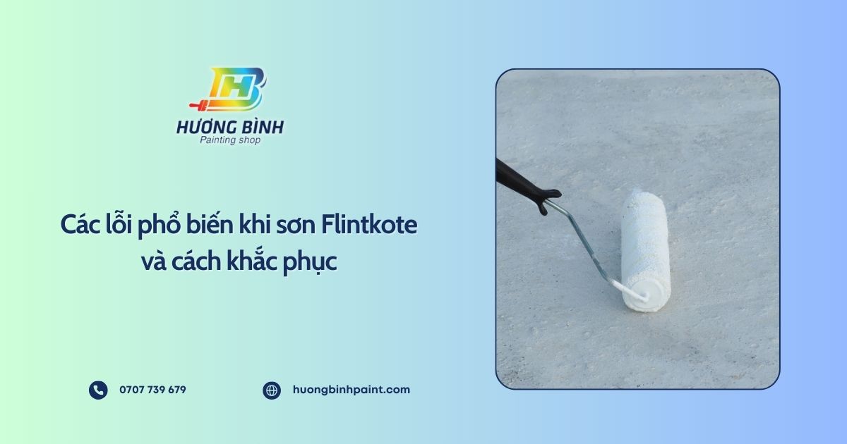 Các lỗi phổ biến khi sơn Flintkote và cách khắc phục