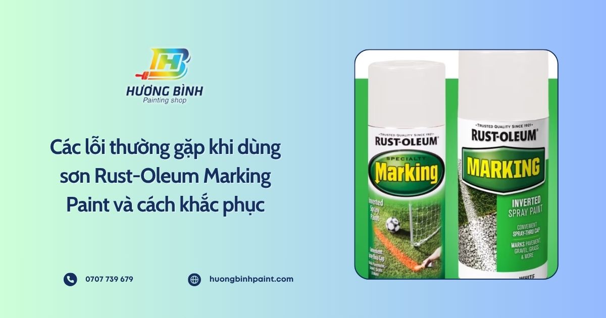 Các lỗi thường gặp khi dùng sơn Rust-Oleum Marking Paint và cách khắc phục