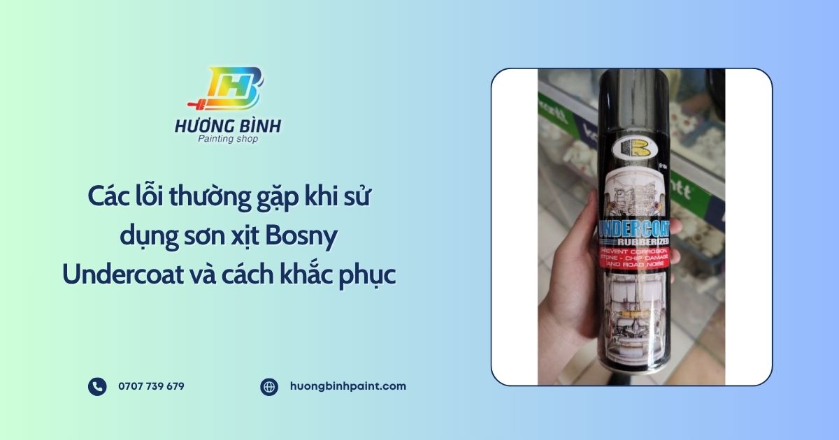 Các lỗi thường gặp khi sử dụng sơn xịt Bosny Undercoat và cách khắc phục