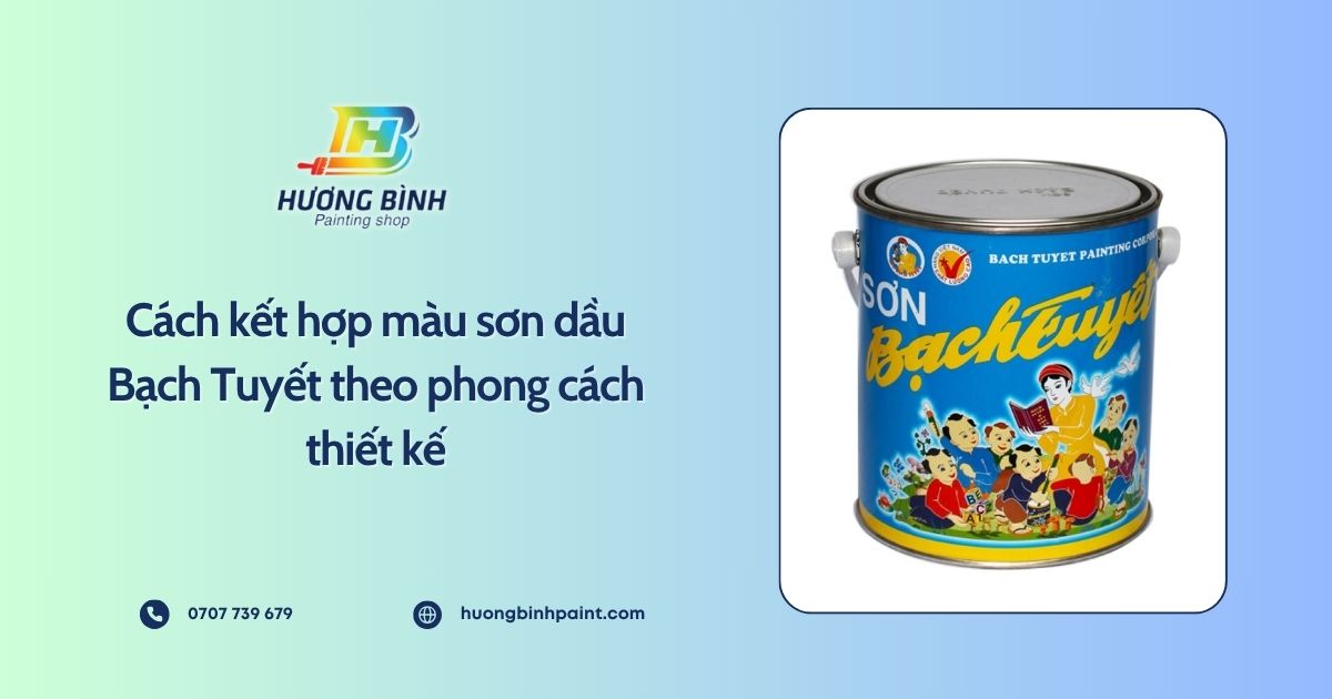 Cách kết hợp màu sơn dầu Bạch Tuyết theo phong cách thiết kế