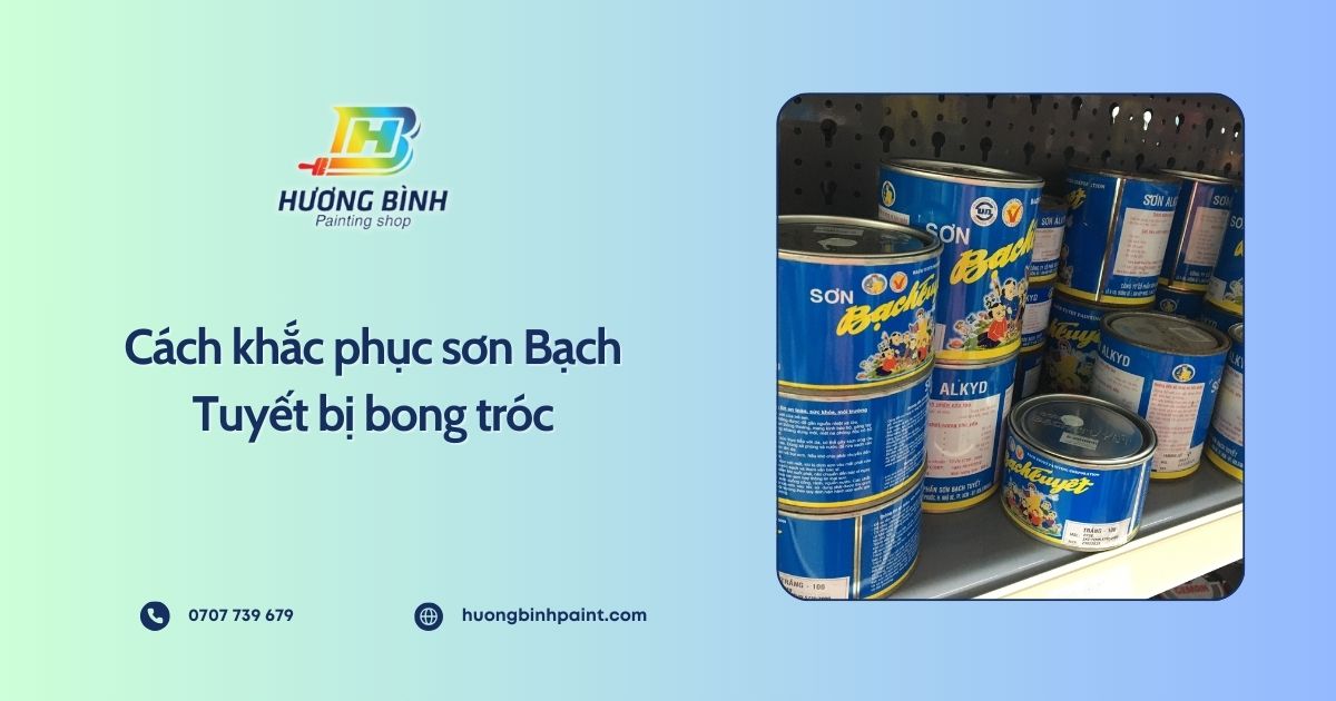 Cách khắc phục sơn Bạch Tuyết bị bong tróc