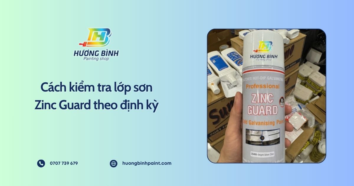 Cách kiểm tra lớp sơn Zinc Guard theo định kỳ