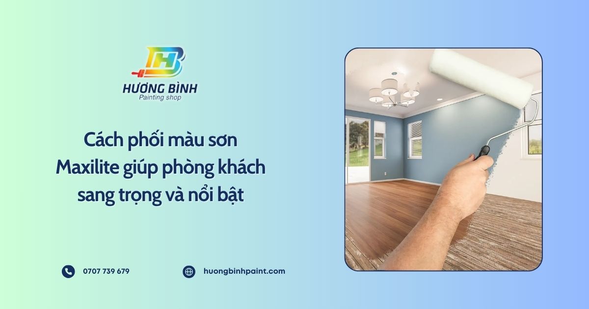 Cách phối màu sơn Maxilite giúp phòng khách sang trọng và nổi bật