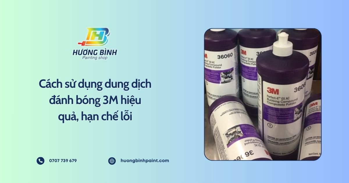 Cách sử dụng dung dịch đánh bóng 3M hiệu quả, hạn chế lỗi