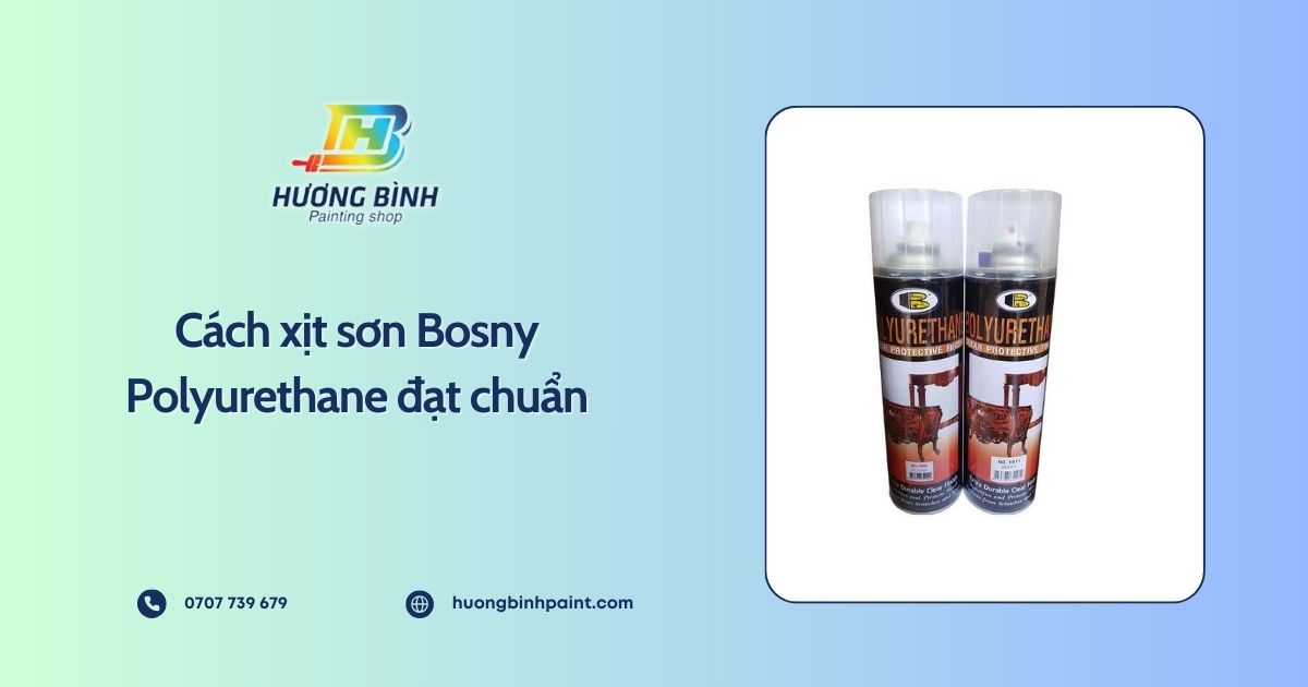 Cách xịt sơn Bosny Polyurethane đạt chuẩn