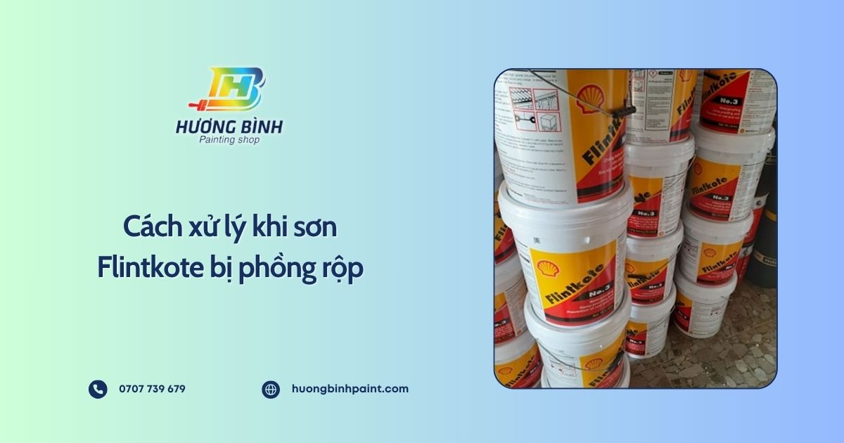 Cách xử lý khi sơn Flintkote bị phồng rộp
