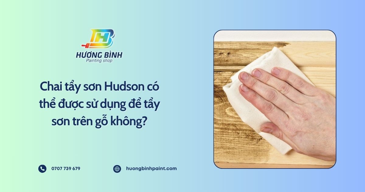 Chai tẩy sơn Hudson có thể được sử dụng để tẩy sơn trên gỗ không?