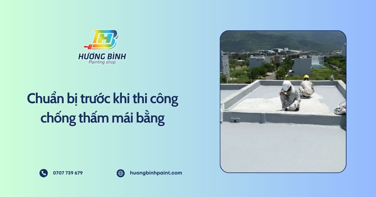 Chuẩn bị trước khi thi công chống thấm mái bằng