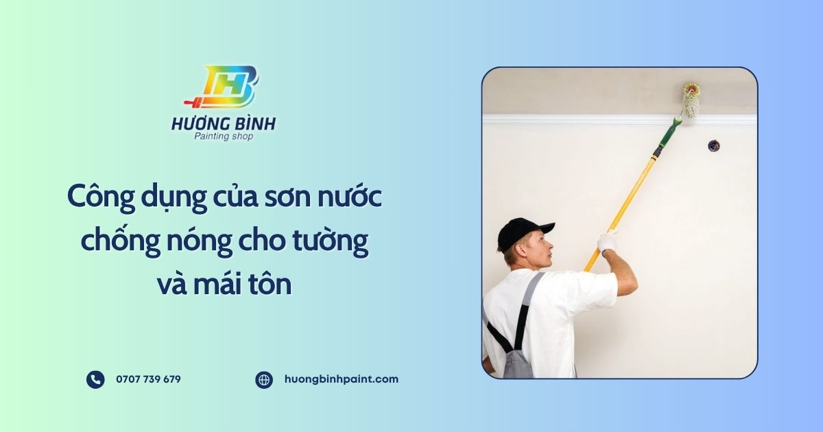 Công dụng của sơn nước chống nóng cho tường và mái tôn