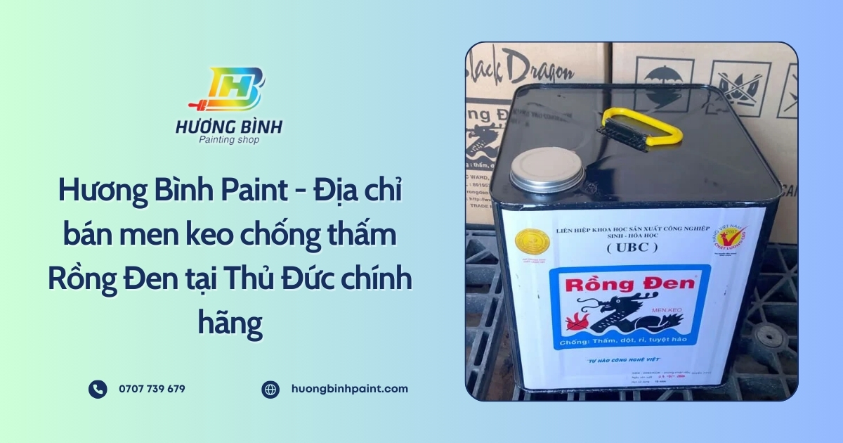 Hương Bình Paint - Địa chỉ bán men keo chống thấm Rồng Đen tại Thủ Đức chính hãng