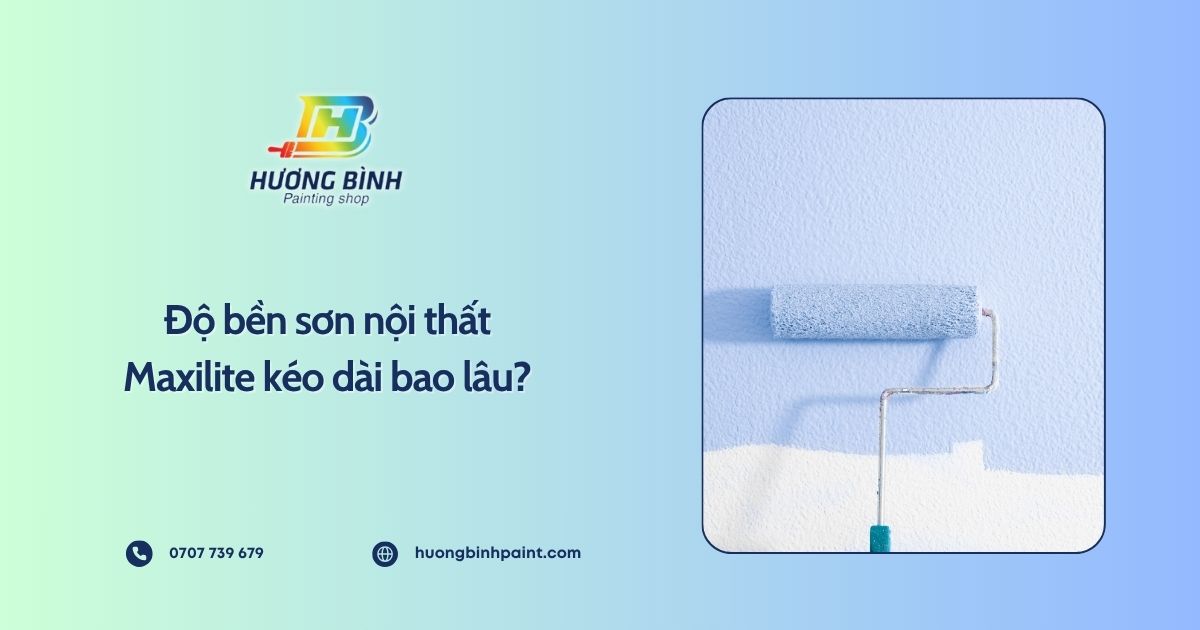 Độ bền sơn nội thất Maxilite kéo dài bao lâu?