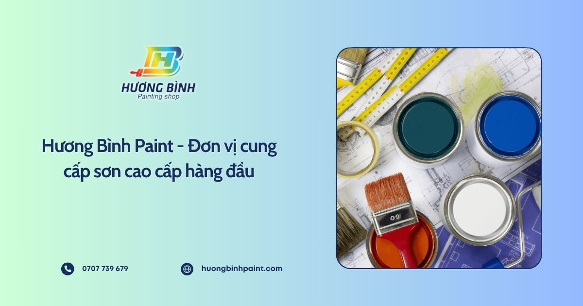 Hương Bình Paint - Đơn vị cung cấp sơn cao cấp hàng đầu