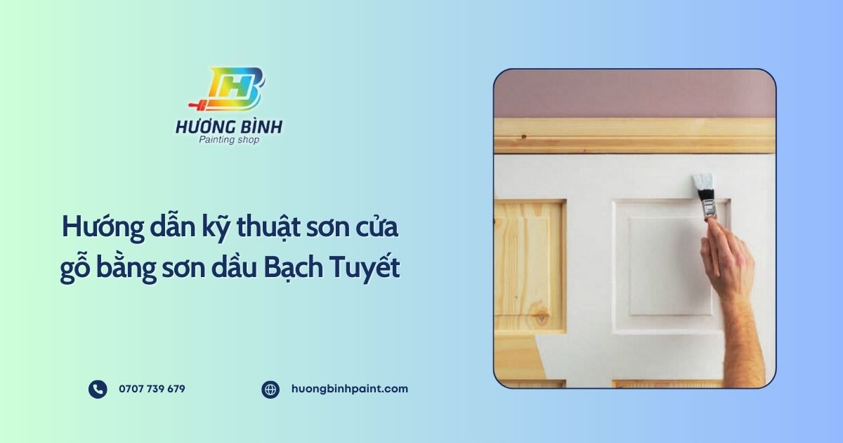Hướng dẫn kỹ thuật sơn cửa gỗ bằng sơn dầu Bạch Tuyết