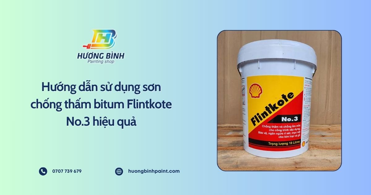 Hướng dẫn sử dụng sơn chống thấm bitum Flintkote No.3 hiệu quả