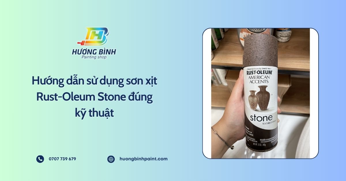 Hướng dẫn sử dụng sơn xịt Rust-Oleum Stone đúng kỹ thuật