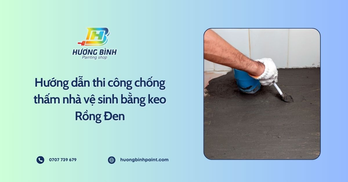 Hướng dẫn thi công chống thấm nhà vệ sinh bằng keo Rồng Đen