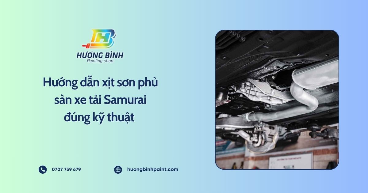 Hướng dẫn xịt sơn phủ sàn xe tải Samurai đúng kỹ thuật