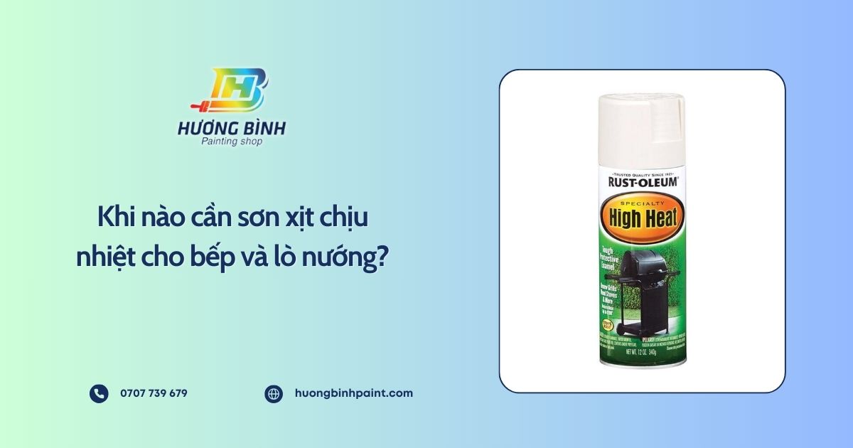 Khi nào cần sơn xịt chịu nhiệt cho bếp và lò nướng?