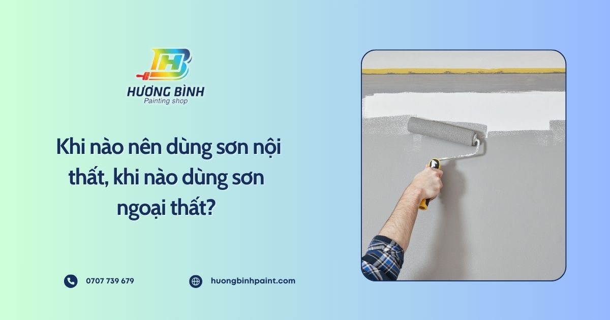 Khi nào nên dùng sơn nội thất, khi nào dùng sơn ngoại thất?