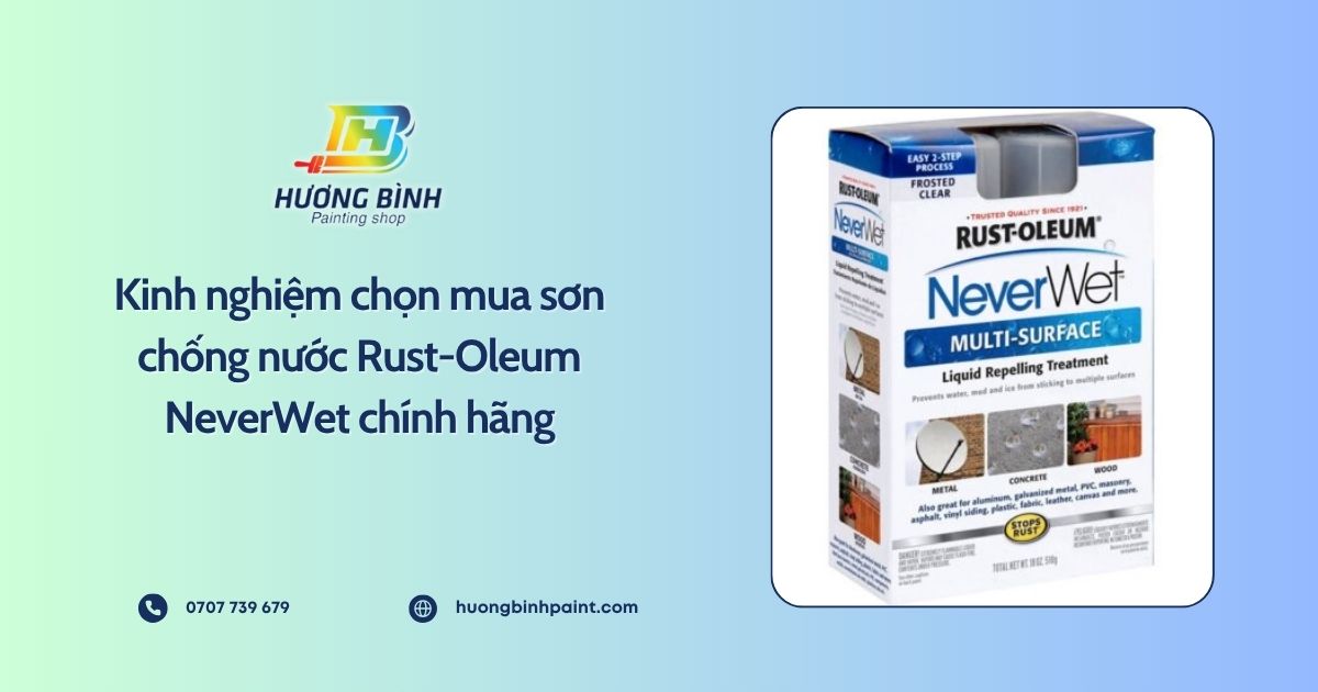 Kinh nghiệm chọn mua sơn chống nước Rust-Oleum NeverWet chính hãng