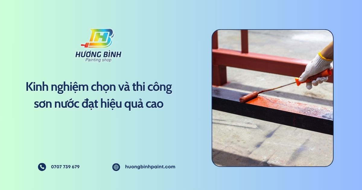 Kinh nghiệm chọn và thi công sơn nước đạt hiệu quả cao