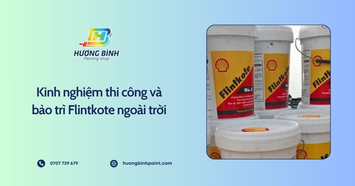 Kinh nghiệm thi công và bảo trì Flintkote ngoài trời