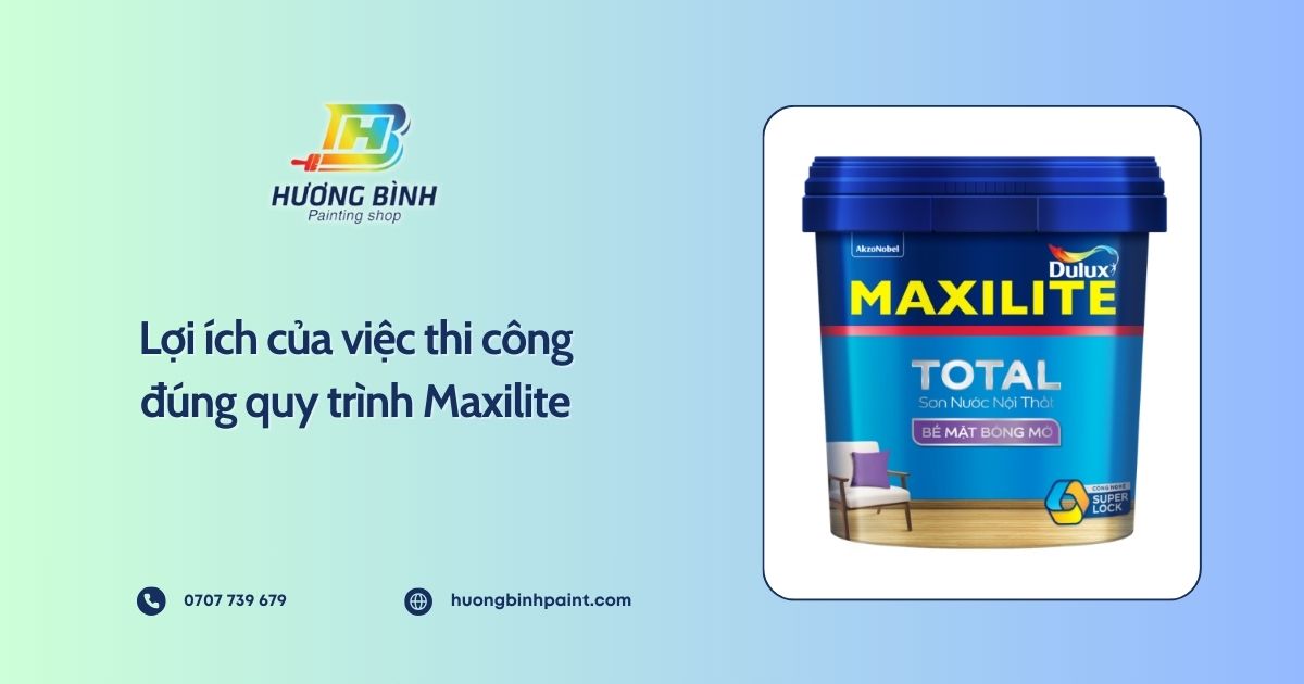 Lợi ích của việc thi công đúng quy trình Maxilite