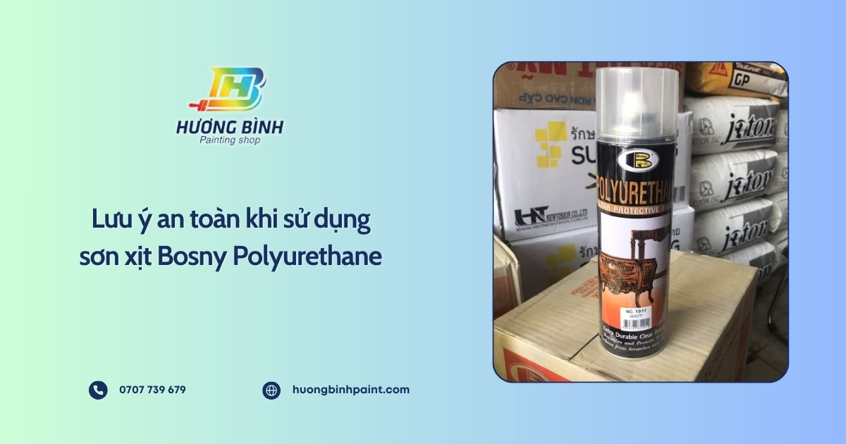 Lưu ý an toàn khi sử dụng sơn xịt Bosny Polyurethane