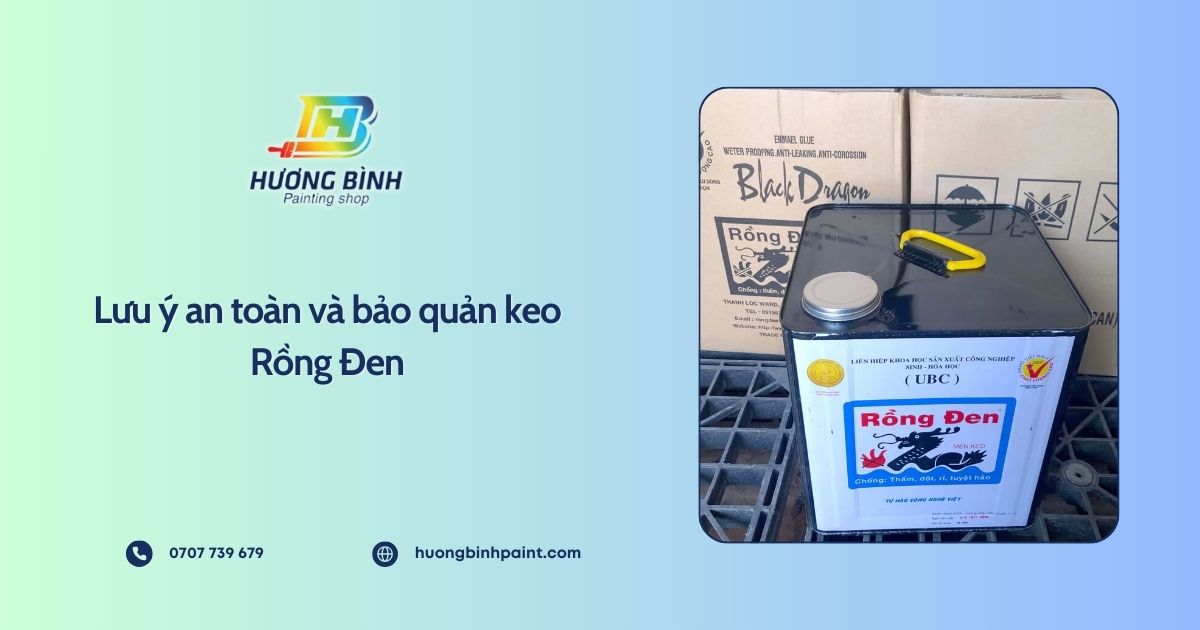 Lưu ý an toàn và bảo quản keo Rồng Đen