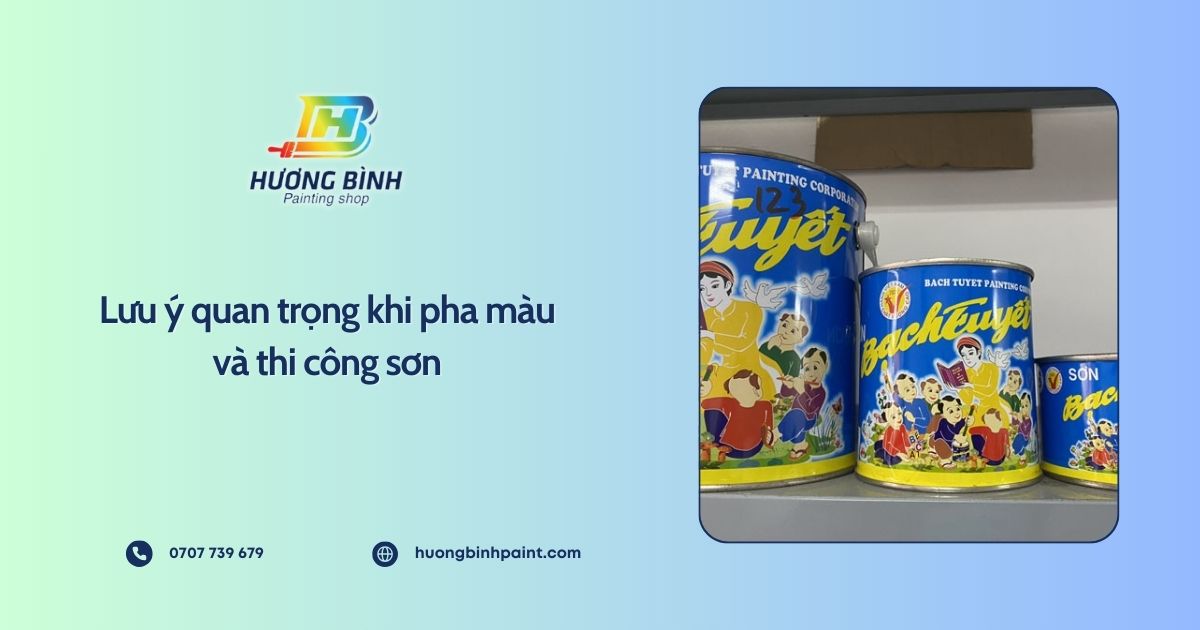 Lưu ý quan trọng khi pha màu và thi công sơn