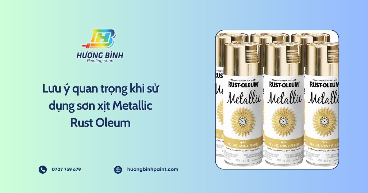 Lưu ý quan trọng khi sử dụng sơn xịt Metallic Rust Oleum