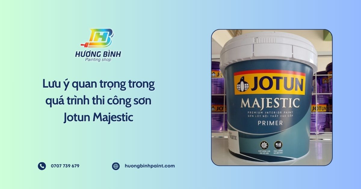 Lưu ý quan trọng trong quá trình thi công sơn Jotun Majestic