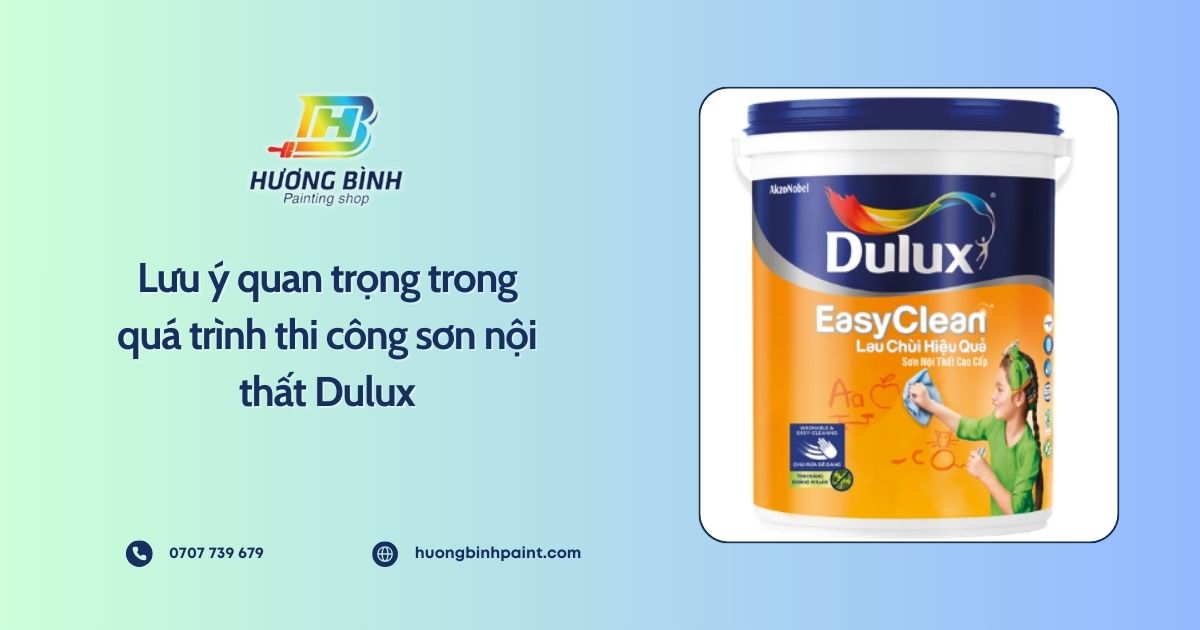 Lưu ý quan trọng trong quá trình thi công sơn nội thất Dulux