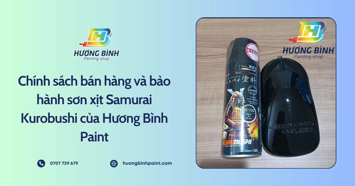 Chính sách bán hàng và bảo hành sơn xịt Samurai Kurobushi của Hương Bình Paint