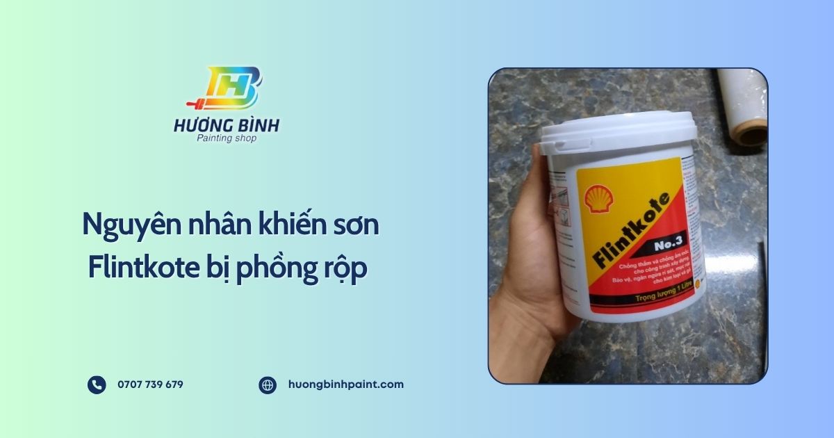 Nguyên nhân khiến sơn Flintkote bị phồng rộp