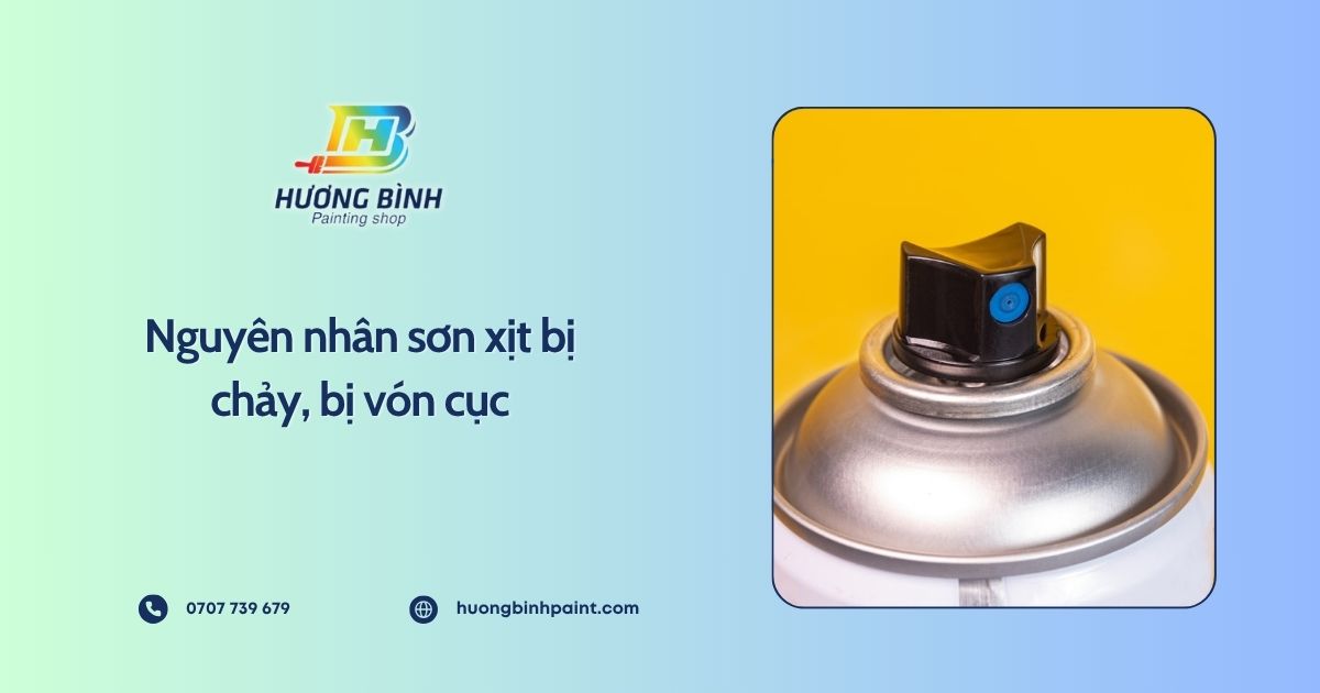 Nguyên nhân sơn xịt bị chảy, bị vón cục