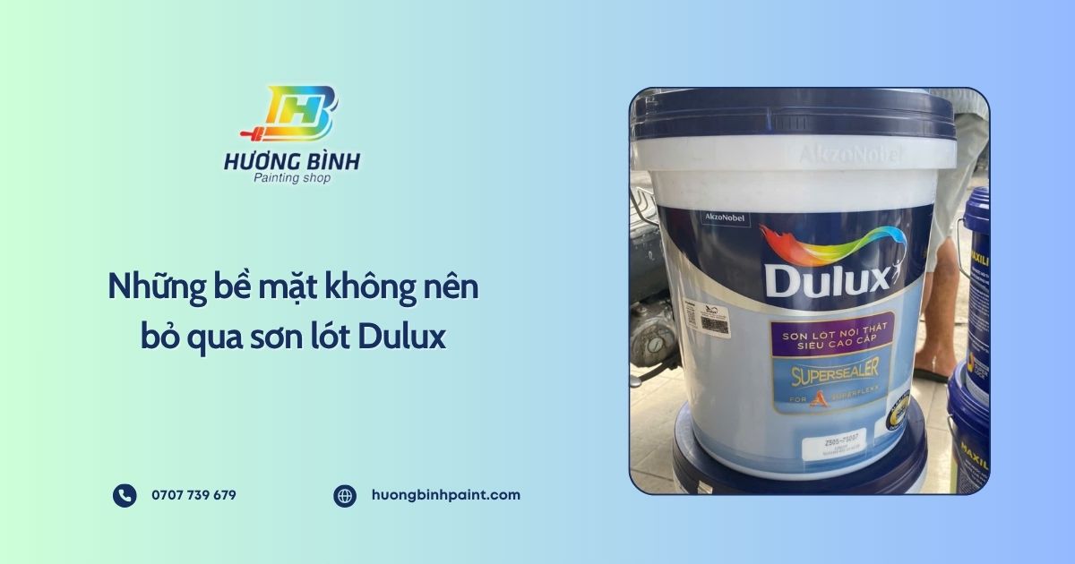 Những bề mặt không nên bỏ qua sơn lót Dulux