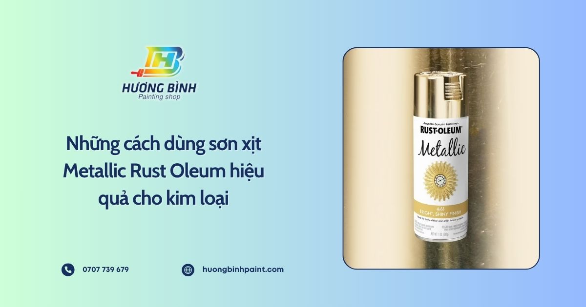 Những cách dùng sơn xịt Metallic Rust Oleum hiệu quả cho kim loại