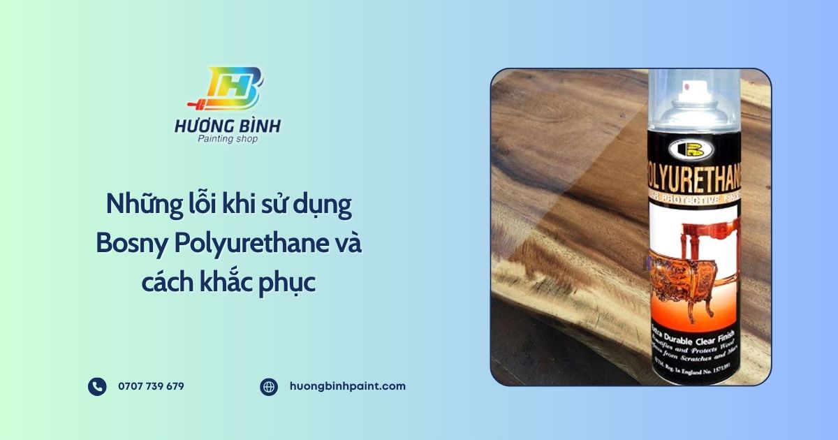Những lỗi khi sử dụng Bosny Polyurethane và cách khắc phục