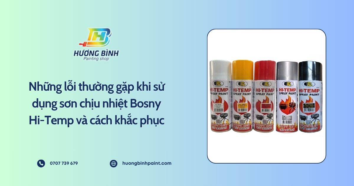 Những lỗi thường gặp khi sử dụng sơn chịu nhiệt Bosny Hi-Temp và cách khắc phục