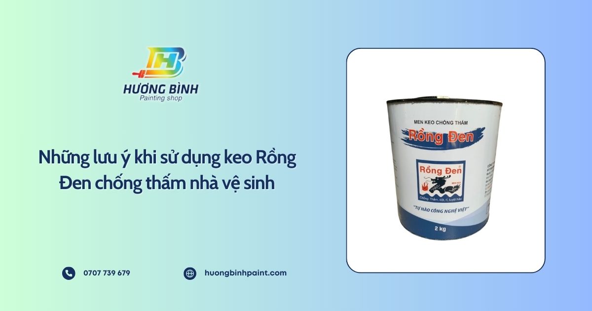 Những lưu ý khi sử dụng keo Rồng Đen chống thấm nhà vệ sinh