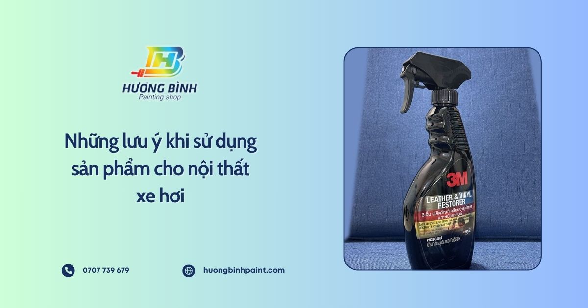 Những lưu ý khi sử dụng sản phẩm cho nội thất xe hơi