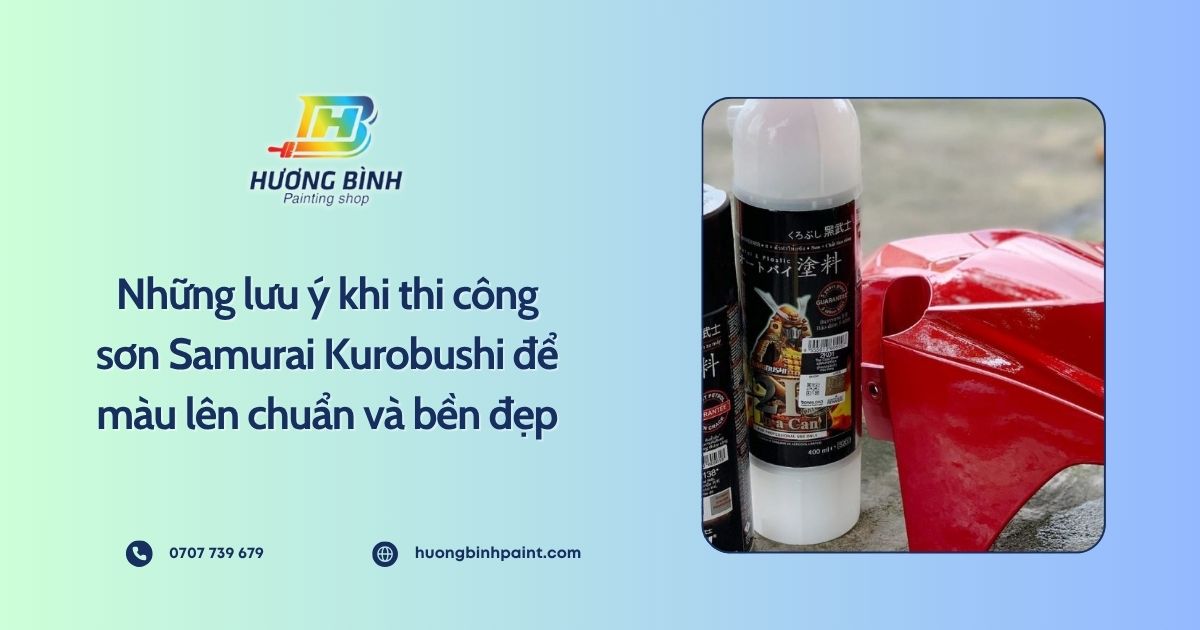 Những lưu ý khi thi công sơn Samurai Kurobushi để màu lên chuẩn và bền đẹp