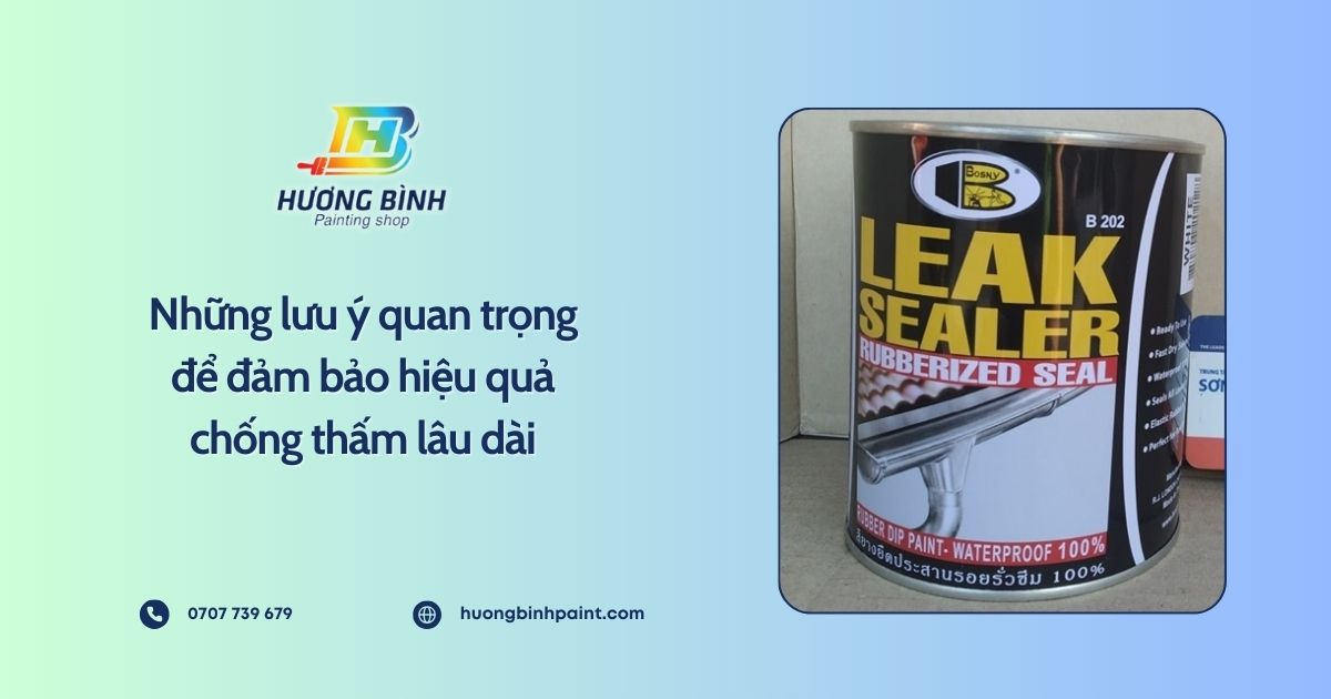 Những lưu ý quan trọng để đảm bảo hiệu quả chống thấm lâu dài