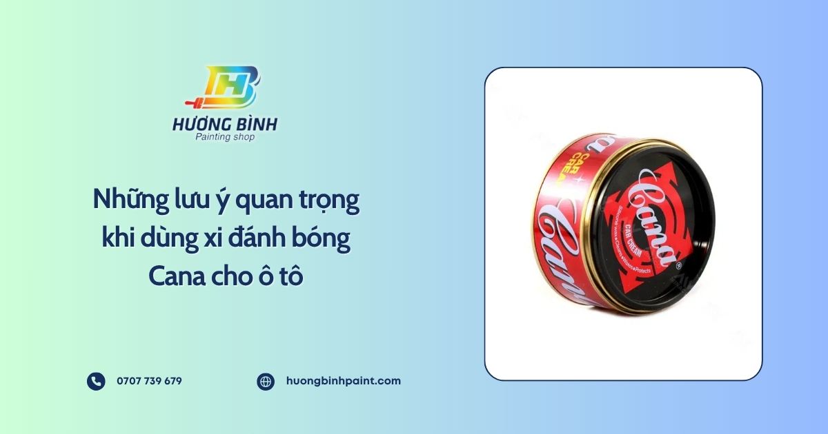 Những lưu ý quan trọng khi dùng xi đánh bóng Cana cho ô tô