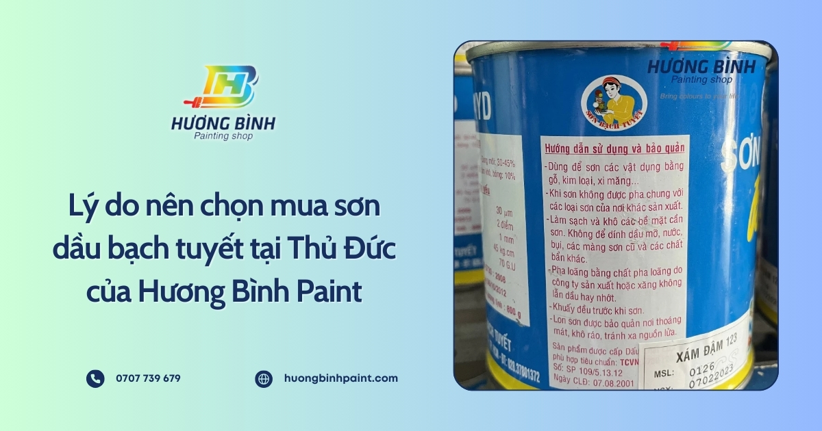 Lý do nên chọn mua sơn dầu bạch tuyết tại Thủ Đức của Hương Bình Paint