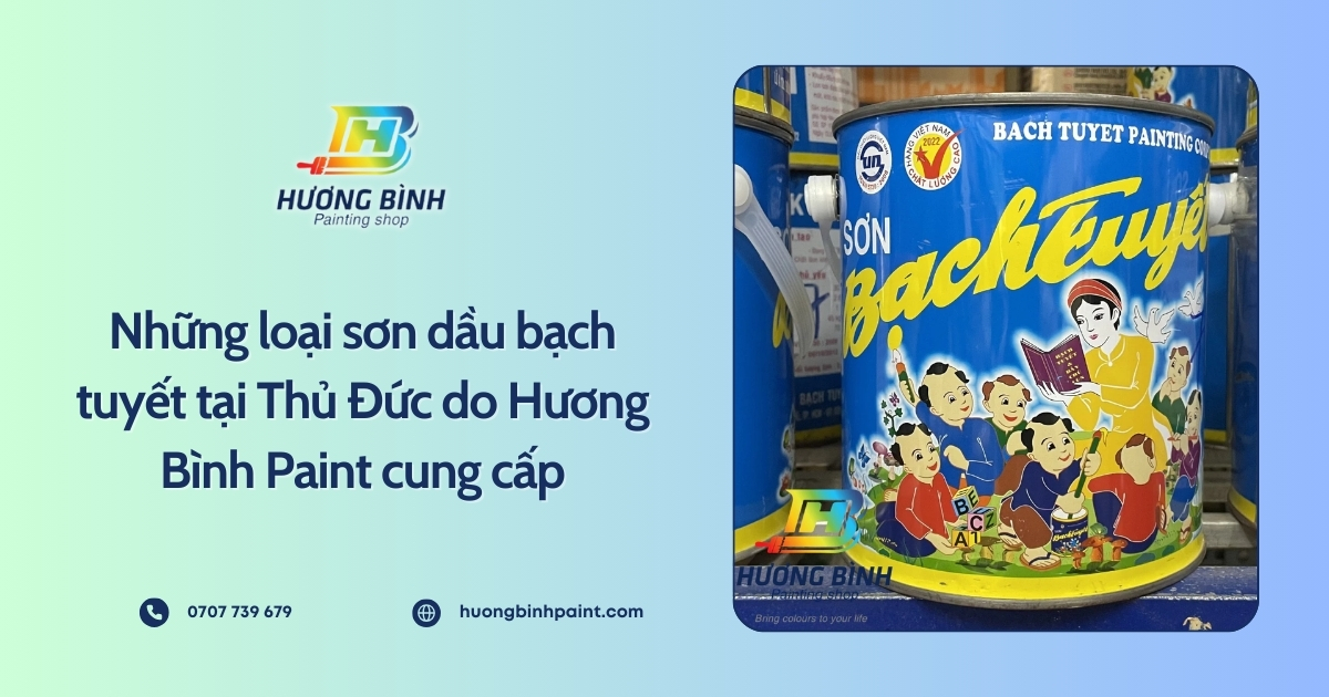 Những loại sơn dầu bạch tuyết tại Thủ Đức do Hương Bình Paint cung cấp